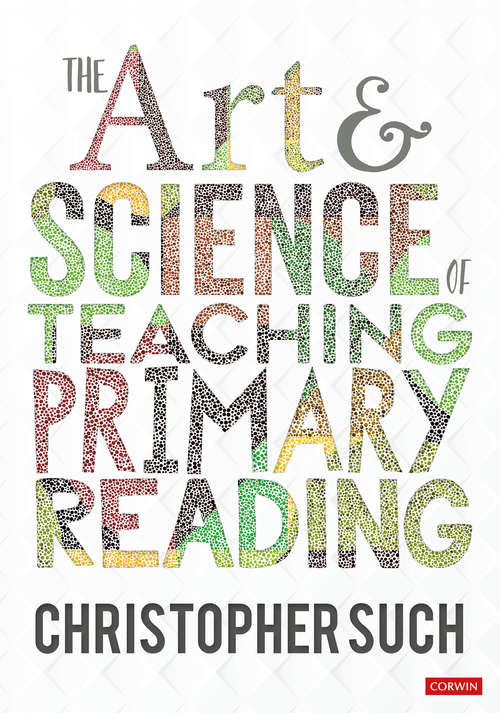 Book cover of The Art and Science of Teaching Primary Reading (Corwin Ltd)