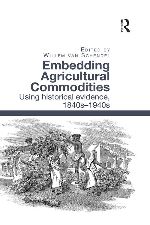 Book cover of Embedding Agricultural Commodities: Using historical evidence, 1840s–1940s