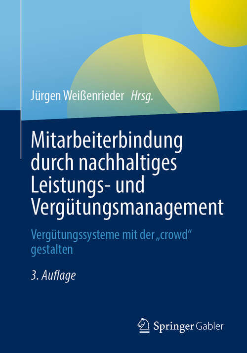 Book cover of Mitarbeiterbindung durch nachhaltiges Leistungs- und Vergütungsmanagement: Vergütungssysteme mit der „crowd“ gestalten (3. Auflage 2025)