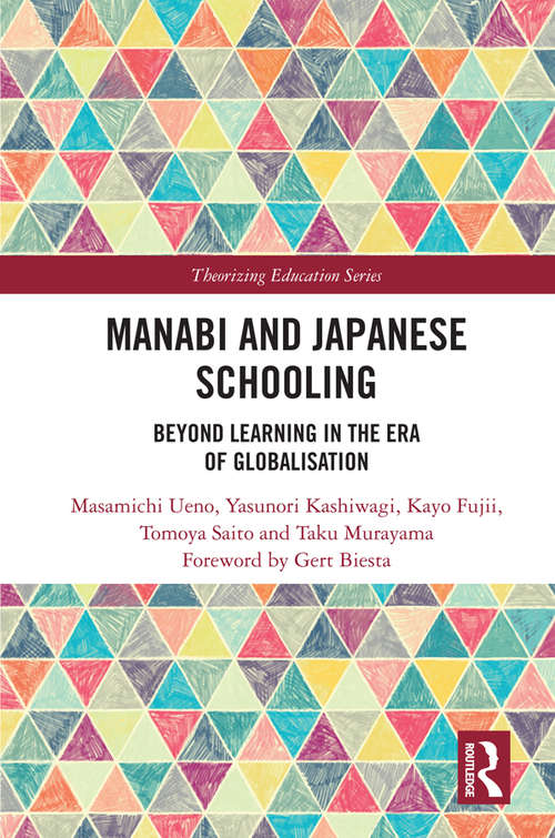 Book cover of Manabi and Japanese Schooling: Beyond Learning in the Era of Globalisation (Theorizing Education)