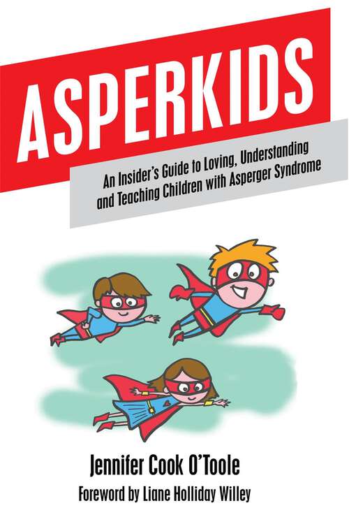 Book cover of Asperkids: An Insider's Guide to Loving, Understanding and Teaching Children with Asperger Syndrome
