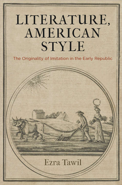 Book cover of Literature, American Style: The Originality of Imitation in the Early Republic