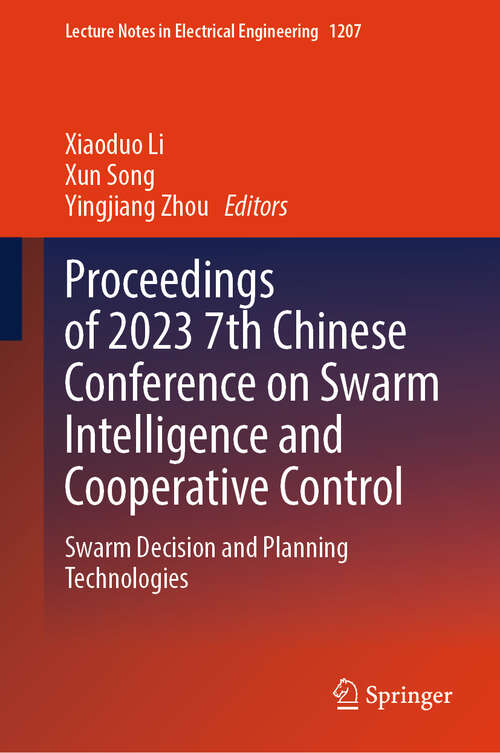 Book cover of Proceedings of 2023 7th Chinese Conference on Swarm Intelligence and Cooperative Control: Swarm Decision and Planning Technologies (2024) (Lecture Notes in Electrical Engineering #1207)