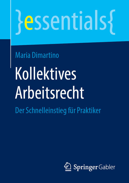 Book cover of Kollektives Arbeitsrecht: Der Schnelleinstieg für Praktiker (1. Aufl. 2019) (essentials)