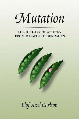 Book cover of Mutation: The History Of An Idea From Darwin To Genomics