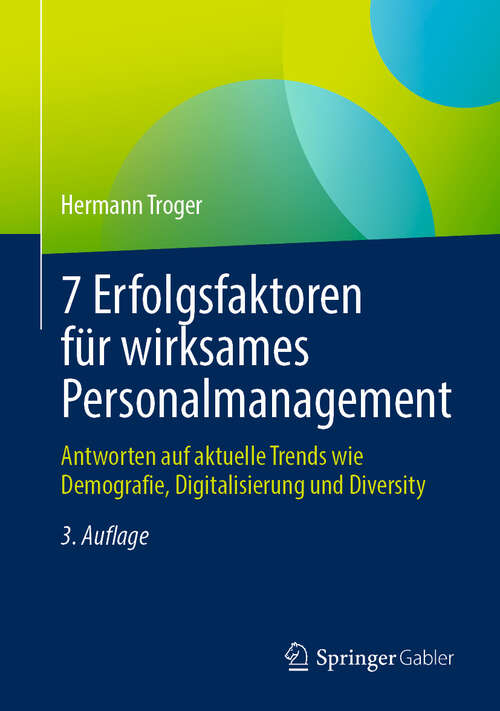 Book cover of 7 Erfolgsfaktoren für wirksames Personalmanagement: Antworten auf aktuelle Trends wie Demografie, Digitalisierung und Diversity (3. Auflage 2024)