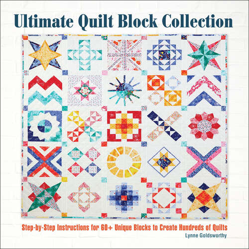 Book cover of Ultimate Quilt Block Collection: Step-by-Step Instructions for 60+ Unique Blocks to Create Hundreds of Quilts