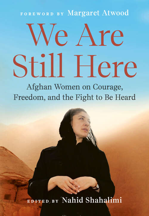 Book cover of We Are Still Here: Afghan Women on Courage, Freedom, and the Fight to Be Heard