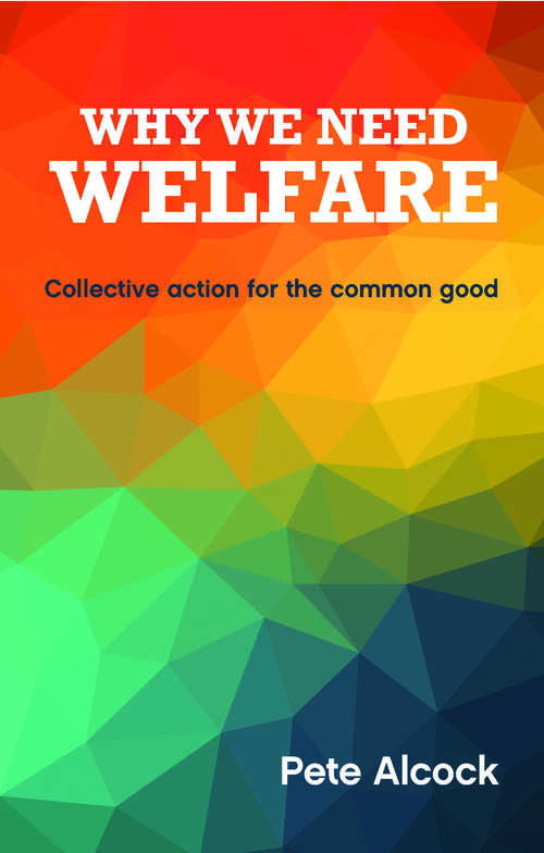 Book cover of Why We Need Welfare: Collective Action for the Common Good