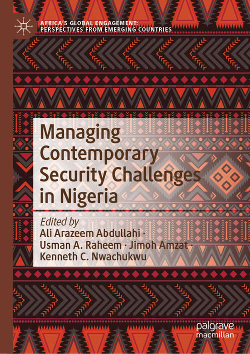 Book cover of Managing Contemporary Security Challenges in Nigeria (2024) (Africa's Global Engagement: Perspectives from Emerging Countries)