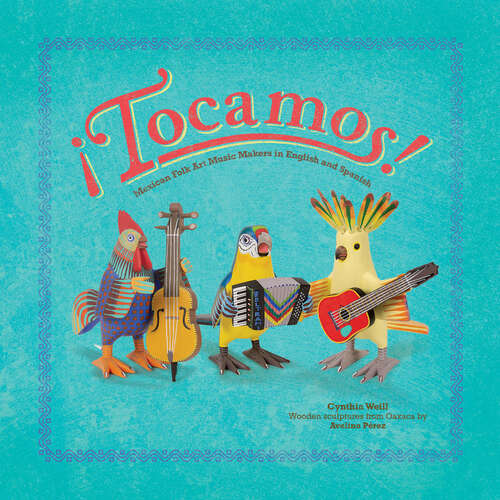 Book cover of ¡Tocamos!: Mexican Folk Art Music Makers in English and Spanish (First Concepts in Mexican Folk Art #8)