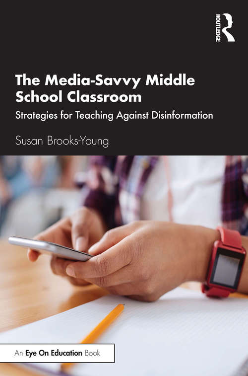 Book cover of The Media-Savvy Middle School Classroom: Strategies for Teaching Against Disinformation