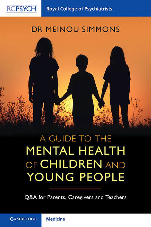 Book cover of A Guide to the Mental Health of Children and Young People: Q&A for Parents, Caregivers and Teachers