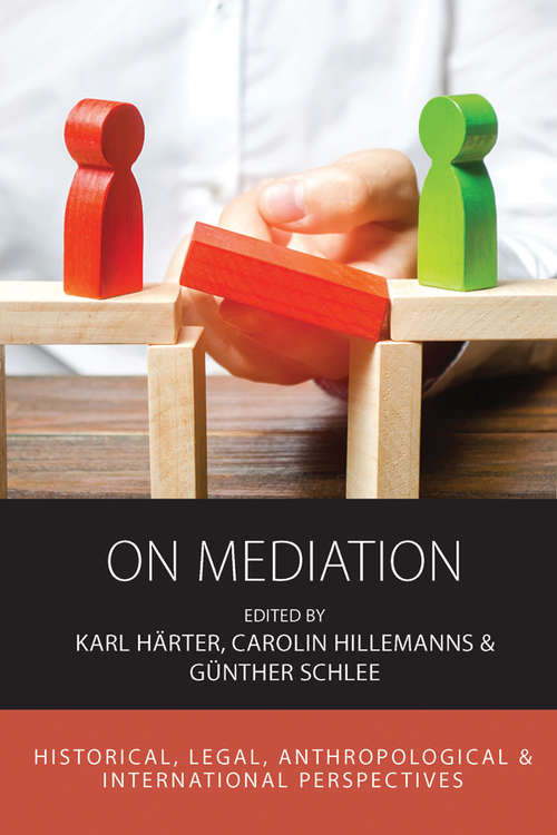 Book cover of On Mediation: Historical, Legal, Anthropological and International Perspectives (Integration and Conflict Studies #22)