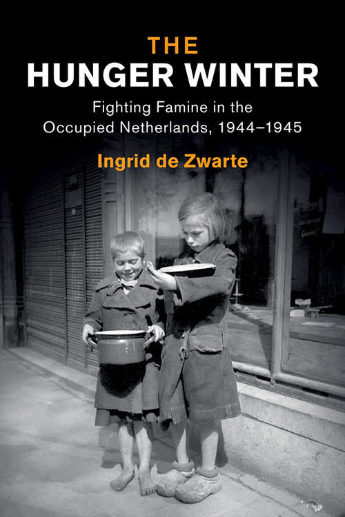 Book cover of The Hunger Winter: Fighting Famine in the Occupied Netherlands, 1944–1945 (Studies in the Social and Cultural History of Modern Warfare)