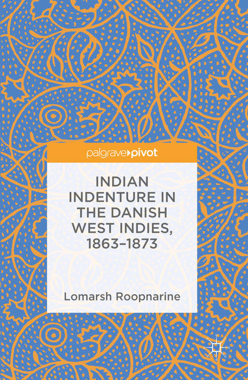 Book cover of Indian Indenture in the Danish West Indies, 1863-1873