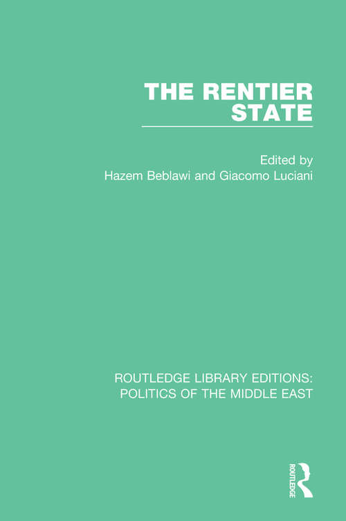 Book cover of The Rentier State: The Rentier State (Routledge Library Editions: Politics of the Middle East #19)