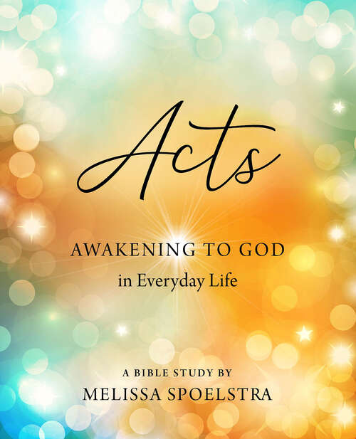 Book cover of Acts - Women's Bible Study Participant Workbook: Awakening to God in Everyday life (Acts)