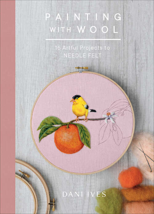 Book cover of Painting with Wool: 16 Artful Projects to Needle Felt