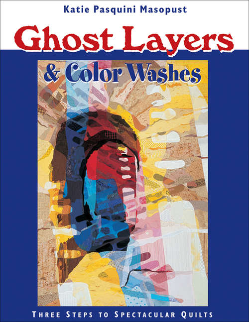 Book cover of Ghost Layers & Color Washes: Three Steps to Spectacular Quilts