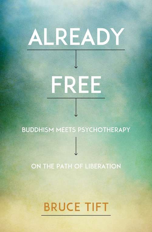 Book cover of Already Free: Buddhism Meets Psychotherapy On The Path Of Liberation