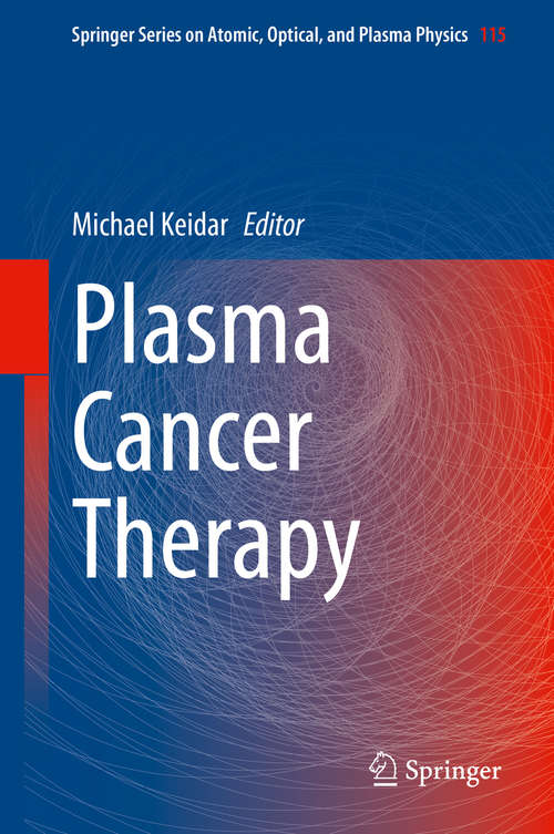 Book cover of Plasma Cancer Therapy (1st ed. 2020) (Springer Series on Atomic, Optical, and Plasma Physics #115)