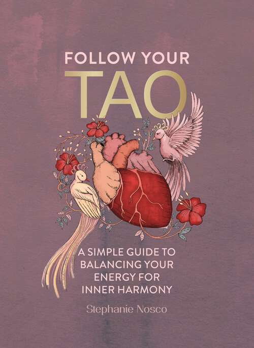 Book cover of Follow Your Tao: A Simple Guide to Balancing Your Energy for Inner Harmony