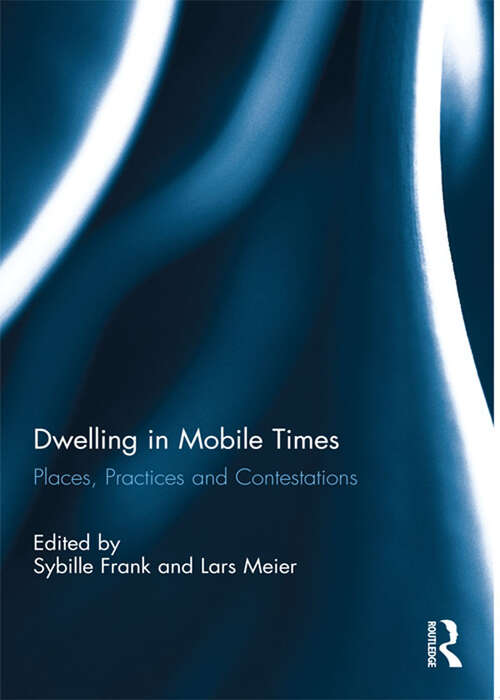 Book cover of Dwelling in Mobile Times: Places, Practices and Contestations