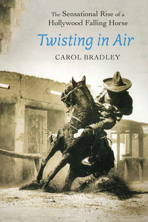 Book cover of Twisting in Air: The Sensational Rise of a Hollywood Falling Horse