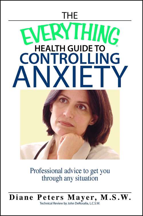 Book cover of The Everything Health Guide to Controlling Anxiety Book: Professional Advice to Get You Through Any Situation (2) (The Everything Books)