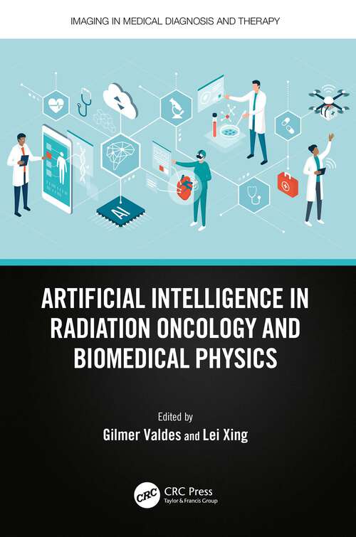 Book cover of Artificial Intelligence in Radiation Oncology and Biomedical Physics (Imaging in Medical Diagnosis and Therapy)