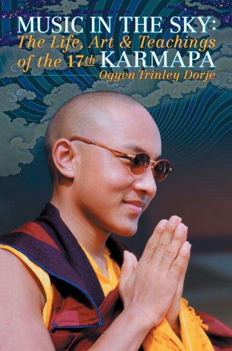 Book cover of Music in the Sky: The Life, Art and Teachings of the 17th Karmapa Orgyen Trinley Dorje