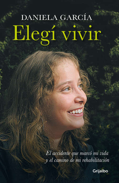 Book cover of Elegí vivir: El accidente que marco mi vida y el camino de mi rehabilitacion