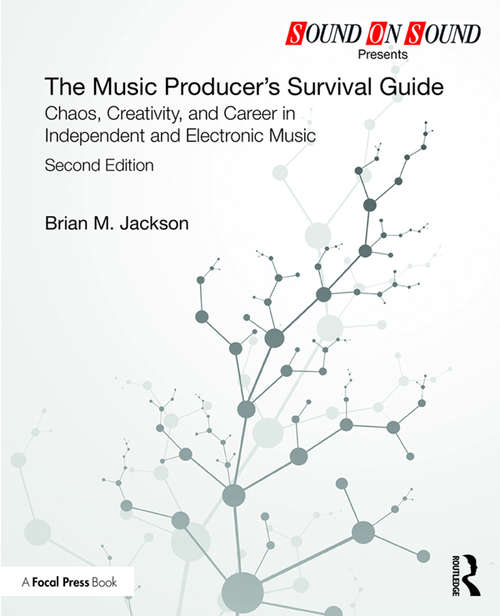 Book cover of The Music Producer’s Survival Guide: Chaos, Creativity, and Career in Independent and Electronic Music (2) (Sound On Sound Presents...)