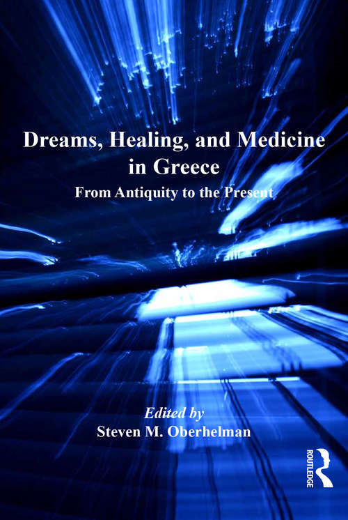 Book cover of Dreams, Healing, and Medicine in Greece: From Antiquity to the Present (Classical And Contemporary Social Theory Ser.)