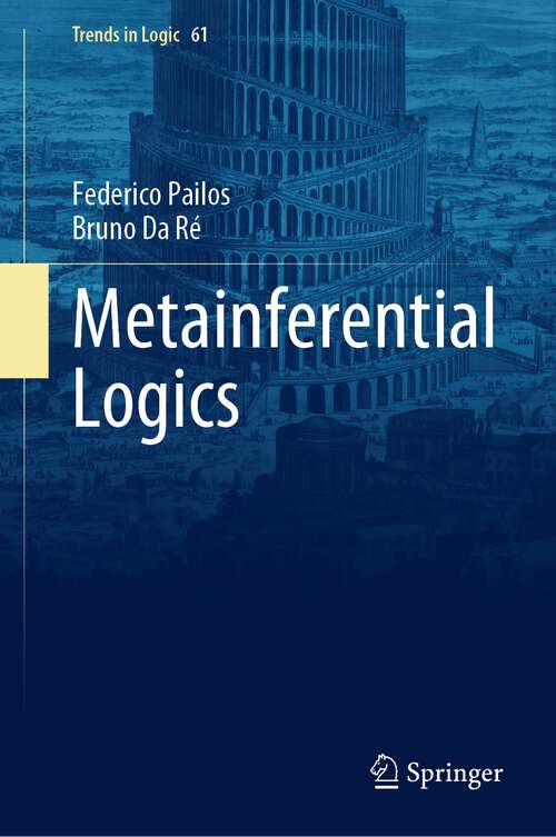 Book cover of Metainferential Logics (1st ed. 2023) (Trends in Logic #61)
