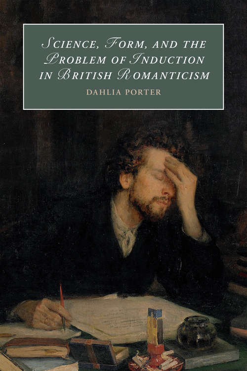 Book cover of Science, Form, and the Problem of Induction in British Romanticism (Cambridge Studies in Romanticism #120)