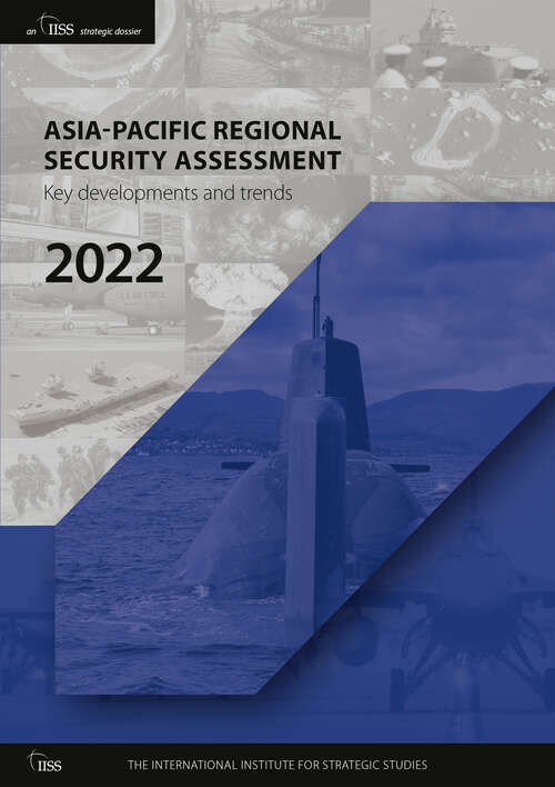 Book cover of Asia-Pacific Regional Security Assessment 2022: Key Developments and Trends