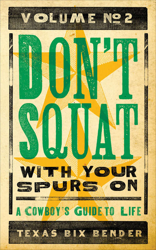 Book cover of Don't Squat With Your Spurs On, Volume No. 2: A Cowboy's Guide to Life