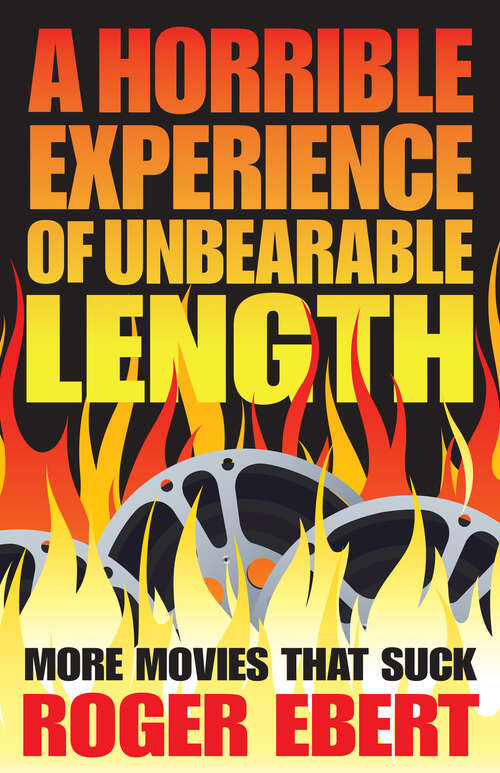 Book cover of A Horrible Experience of Unbearable Length: More Movies That Suck