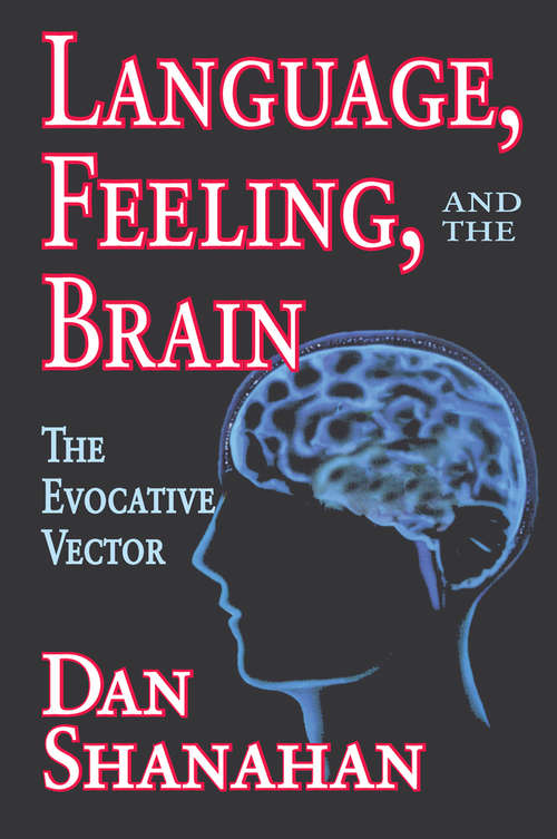 Book cover of Language, Feeling, and the Brain: The Evocative Vector