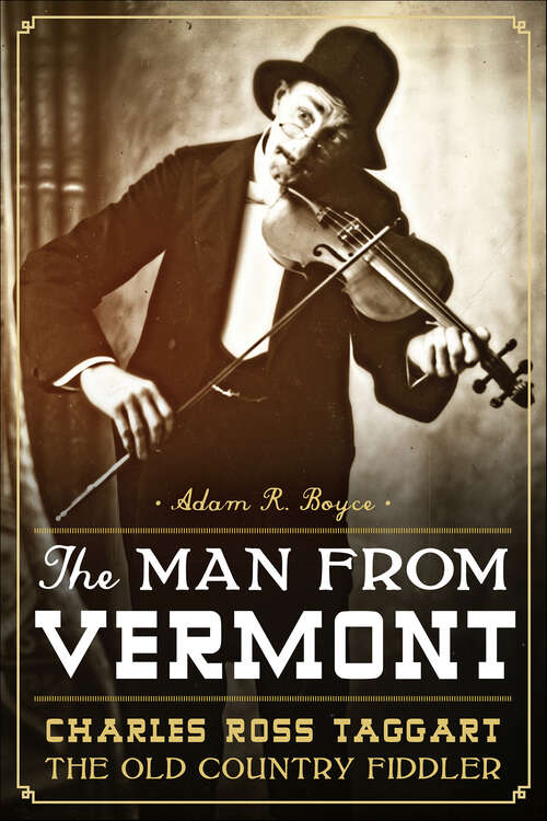 Book cover of The Man from Vermont: Charles Ross Taggart, the Old Country Fiddler