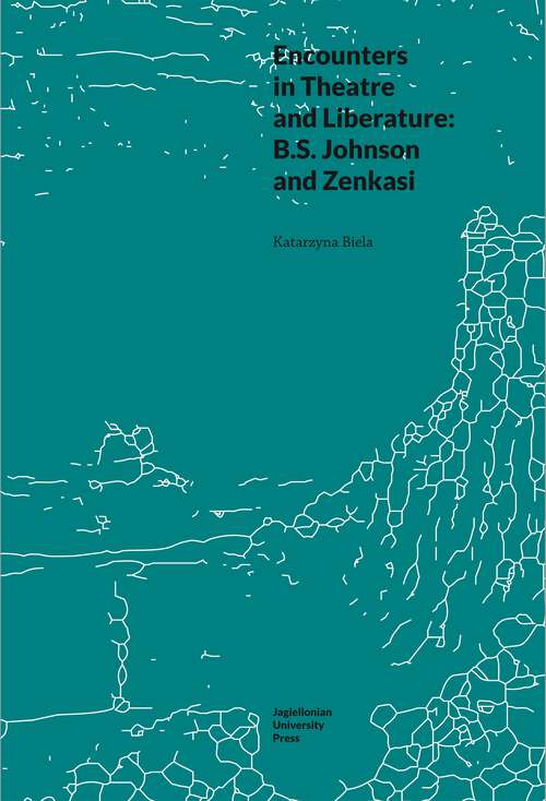Book cover of Encounters in Theatre and Liberature: B.S. Johnson and Zenkasi (Topographies of (Post)Modernity: Studies in 20th and 21st Century Literature in English)