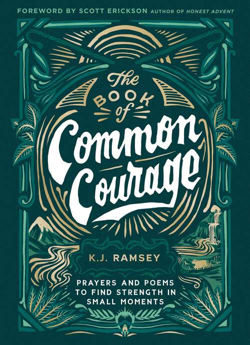 Book cover of The Book of Common Courage: Prayers and Poems to Find Strength in Small Moments