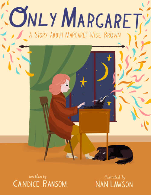 Book cover of Only Margaret: A Story about Margaret Wise Brown (Incredible Lives for Young Readers)