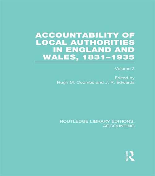 Book cover of Accountability of Local Authorities in England and Wales, 1831-1935 Volume 2 (Routledge Library Editions: Accounting)