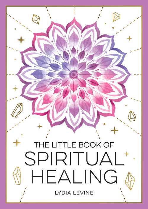 Book cover of The Little Book of Spiritual Healing: A Beginner's Guide to Natural Healing Practices