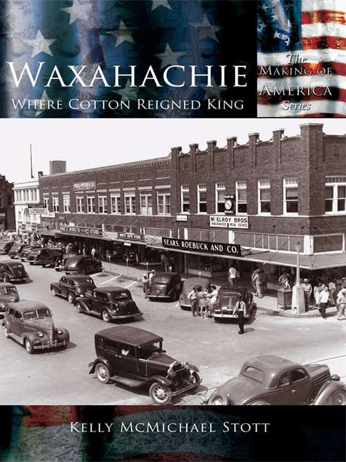 Book cover of Waxahachie: Where Cotton Reigned King