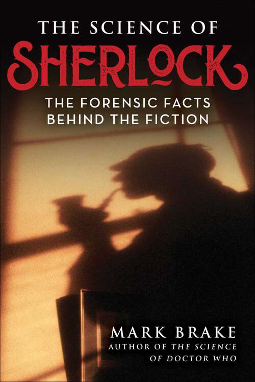 Book cover of The Science of Sherlock: The Forensic Facts Behind the Fiction (The Science of)