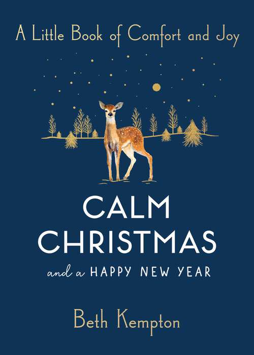 Book cover of Calm Christmas and a Happy New Year: A Little Book of Comfort and Joy